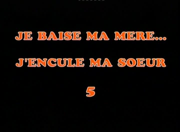Je Baise Ma Mere, J'Encule Ma Soeur #5 /    ,     #5 (Fabien Lafait, Maeva Video) [2001 ., Inzest, Anal, Older, All Sex, DVDRip]