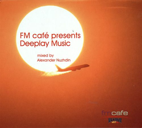 (Deep House) VA - FM Cafe Presents Deeplay Music by Alexander Nuzhdin - 2006, FLAC (image+.cue), lossless